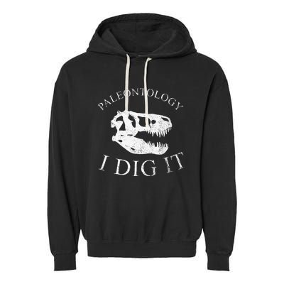 Paleontology I Dig It  TRex Skull Dinosaur Fossil  Garment-Dyed Fleece Hoodie