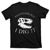 Paleontology I Dig It  TRex Skull Dinosaur Fossil  T-Shirt