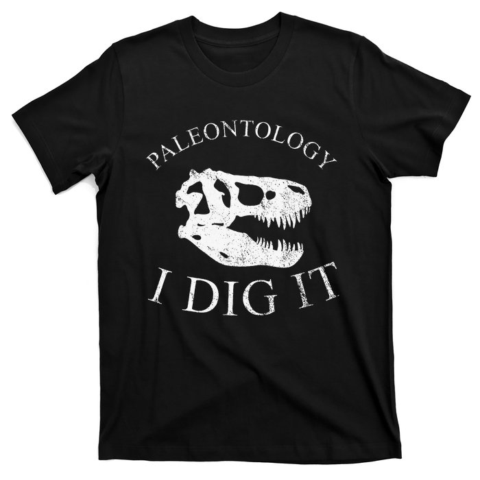 Paleontology I Dig It  TRex Skull Dinosaur Fossil  T-Shirt