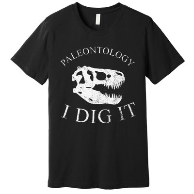 Paleontology I Dig It  TRex Skull Dinosaur Fossil  Premium T-Shirt