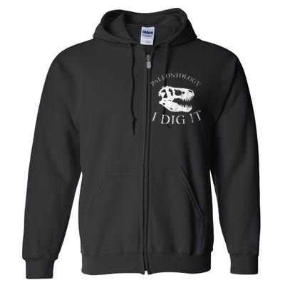 Paleontology I Dig It  TRex Skull Dinosaur Fossil  Full Zip Hoodie