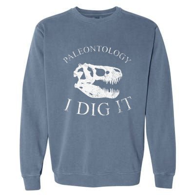 Paleontology I Dig It  TRex Skull Dinosaur Fossil  Garment-Dyed Sweatshirt