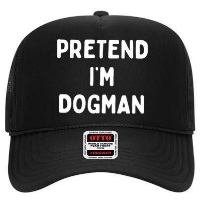 Pretend Im Dogman High Crown Mesh Back Trucker Hat