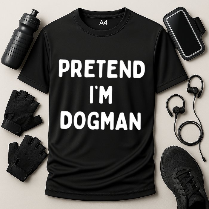 Pretend Im Dogman Cooling Performance Crew T-Shirt