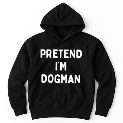 Pretend Im Dogman Hoodie