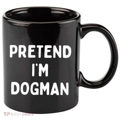 Pretend Im Dogman 11oz C Handle Ceramic Mug