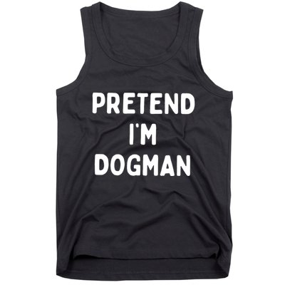 Pretend Im Dogman Tank Top