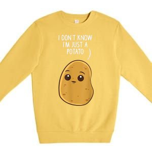 Potatoes I Dont Know Im Just A Potato Funny Gift Premium Crewneck Sweatshirt