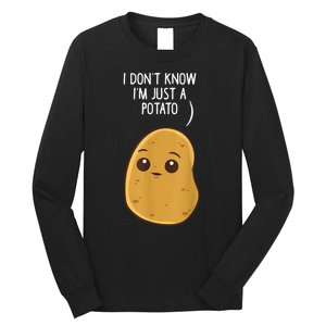 Potatoes I Dont Know Im Just A Potato Funny Gift Long Sleeve Shirt