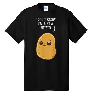 Potatoes I Dont Know Im Just A Potato Funny Gift Tall T-Shirt