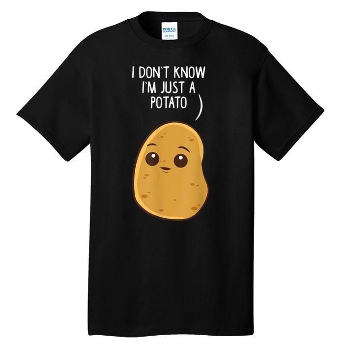 Potatoes I Dont Know Im Just A Potato Funny Gift Tall T-Shirt