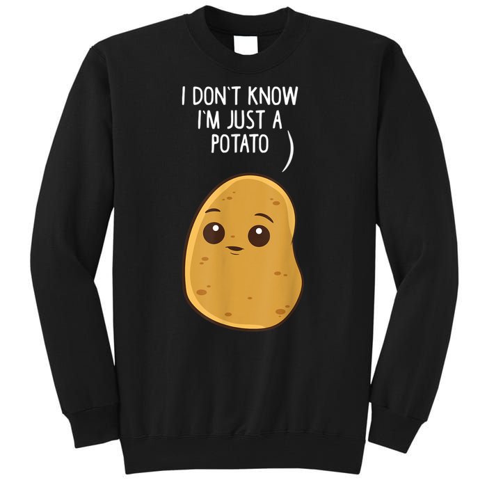 Potatoes I Dont Know Im Just A Potato Funny Gift Tall Sweatshirt