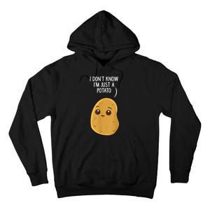 Potatoes I Dont Know Im Just A Potato Funny Gift Tall Hoodie