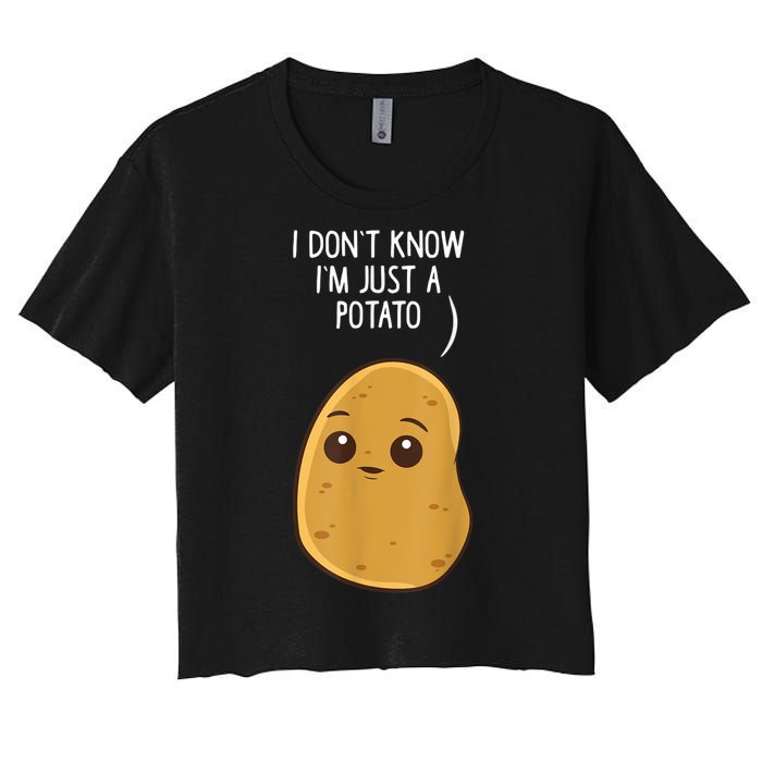 Potatoes I Dont Know Im Just A Potato Funny Gift Women's Crop Top Tee