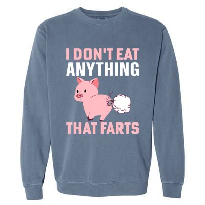 Pig I Don't Eat Anything That Farts Vegetarian Meaningful Gift Garment-Dyed Sweatshirt