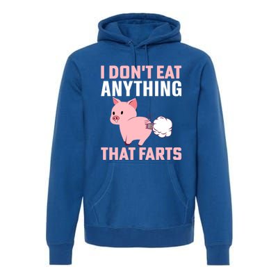 Pig I Don't Eat Anything That Farts Vegetarian Meaningful Gift Premium Hoodie