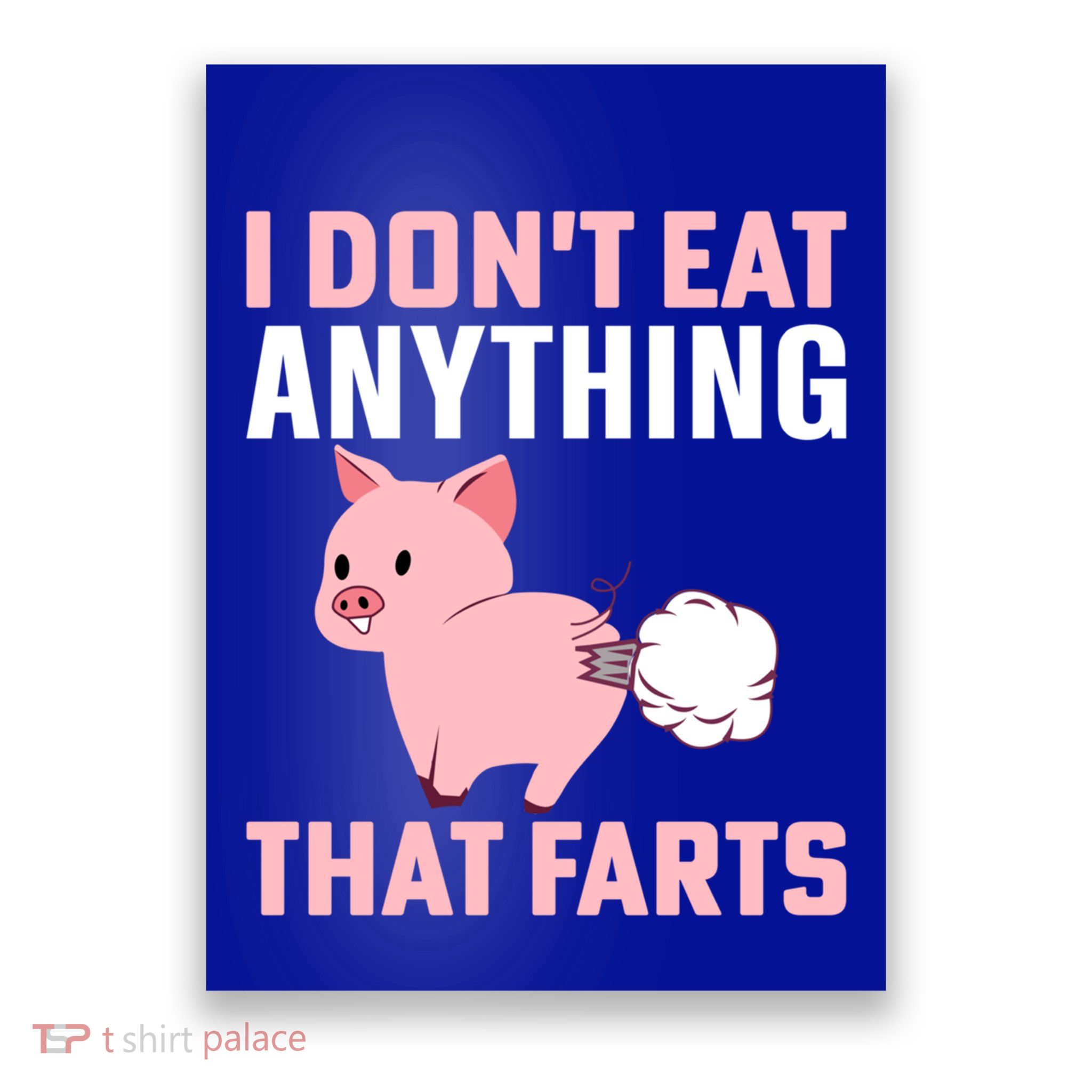 Pig I Don't Eat Anything That Farts Vegetarian Meaningful Gift Poster