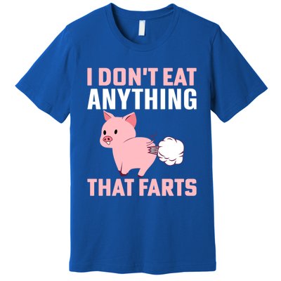 Pig I Don't Eat Anything That Farts Vegetarian Meaningful Gift Premium T-Shirt