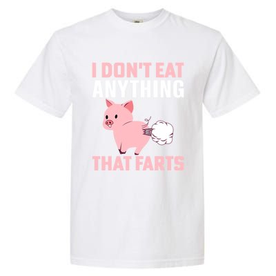 Pig I Don't Eat Anything That Farts Vegetarian Meaningful Gift Garment-Dyed Heavyweight T-Shirt