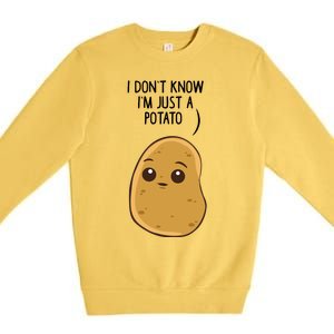 Potatoes I Dont Know Im Just A Potato Gift Premium Crewneck Sweatshirt