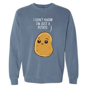 Potatoes I Dont Know Im Just A Potato Gift Garment-Dyed Sweatshirt