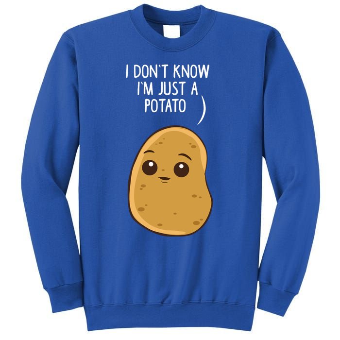 Potatoes I Dont Know Im Just A Potato Gift Sweatshirt