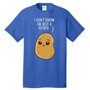 Potatoes I Dont Know Im Just A Potato Gift Tall T-Shirt