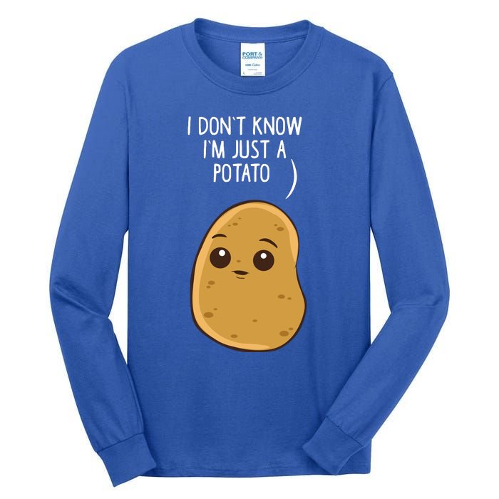 Potatoes I Dont Know Im Just A Potato Gift Tall Long Sleeve T-Shirt