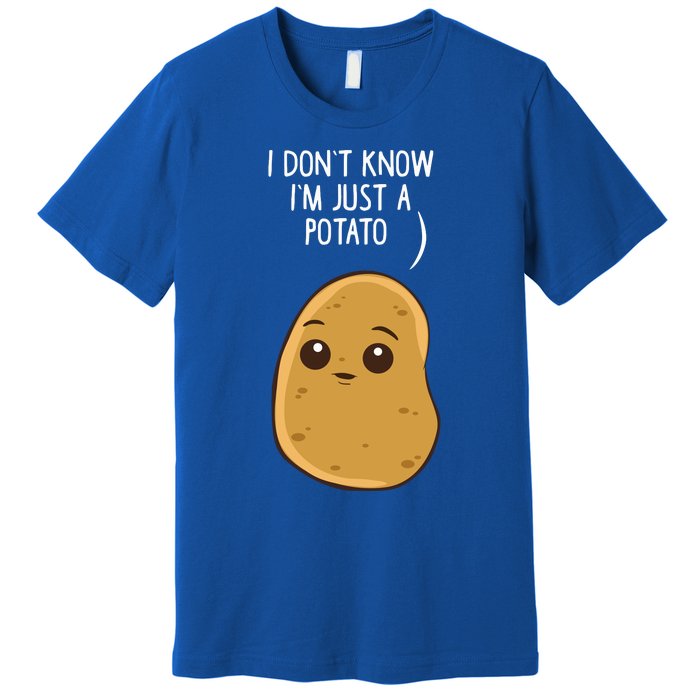 Potatoes I Dont Know Im Just A Potato Gift Premium T-Shirt