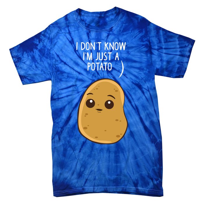 Potatoes I Dont Know Im Just A Potato Gift Tie-Dye T-Shirt