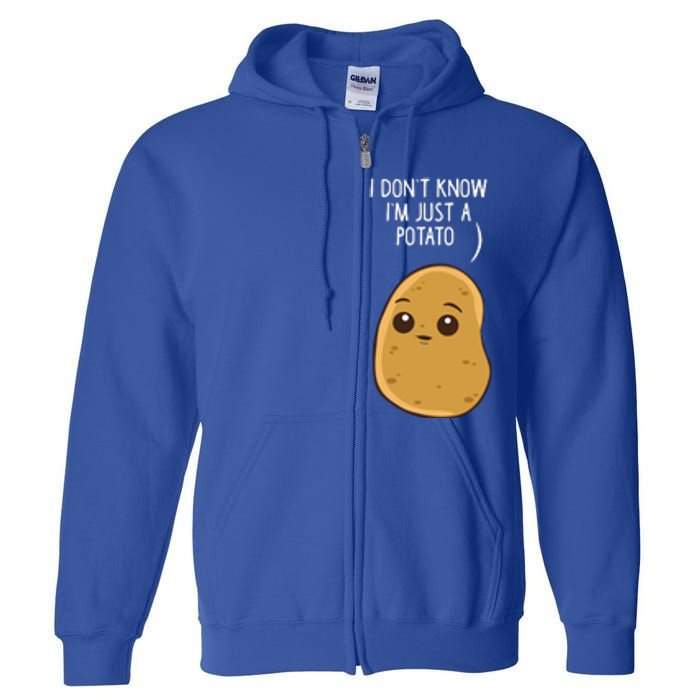 Potatoes I Dont Know Im Just A Potato Gift Full Zip Hoodie