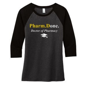 Pharm.Done. IM Done Doctor Of Pharmacy Pharmd Graduation Women's Tri-Blend 3/4-Sleeve Raglan Shirt