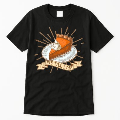 Pie Till I Die Tall T-Shirt
