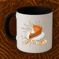 Pie Till I Die Mug