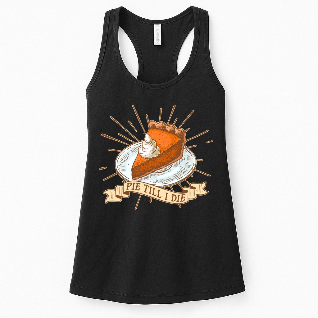 Pie Till I Die Womens Tank Top