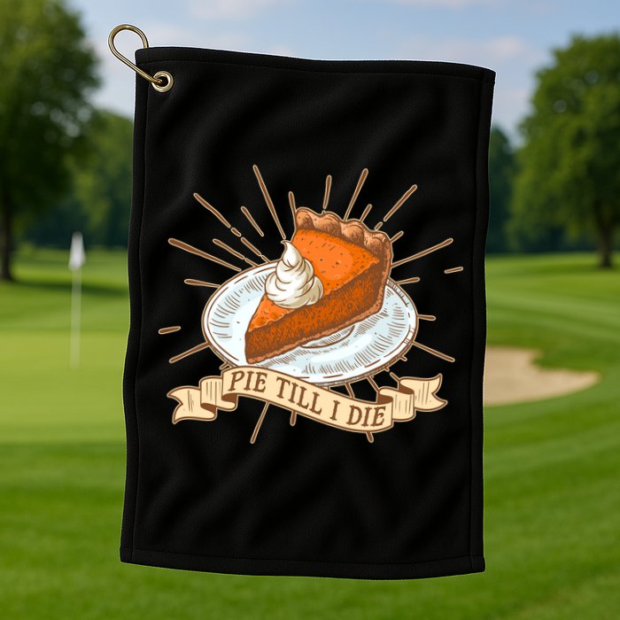 Pie Till I Die Golf Towel