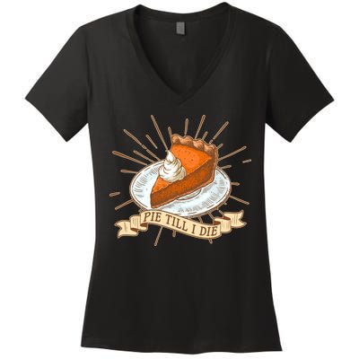 Pie Till I Die Women's V-Neck T-Shirt