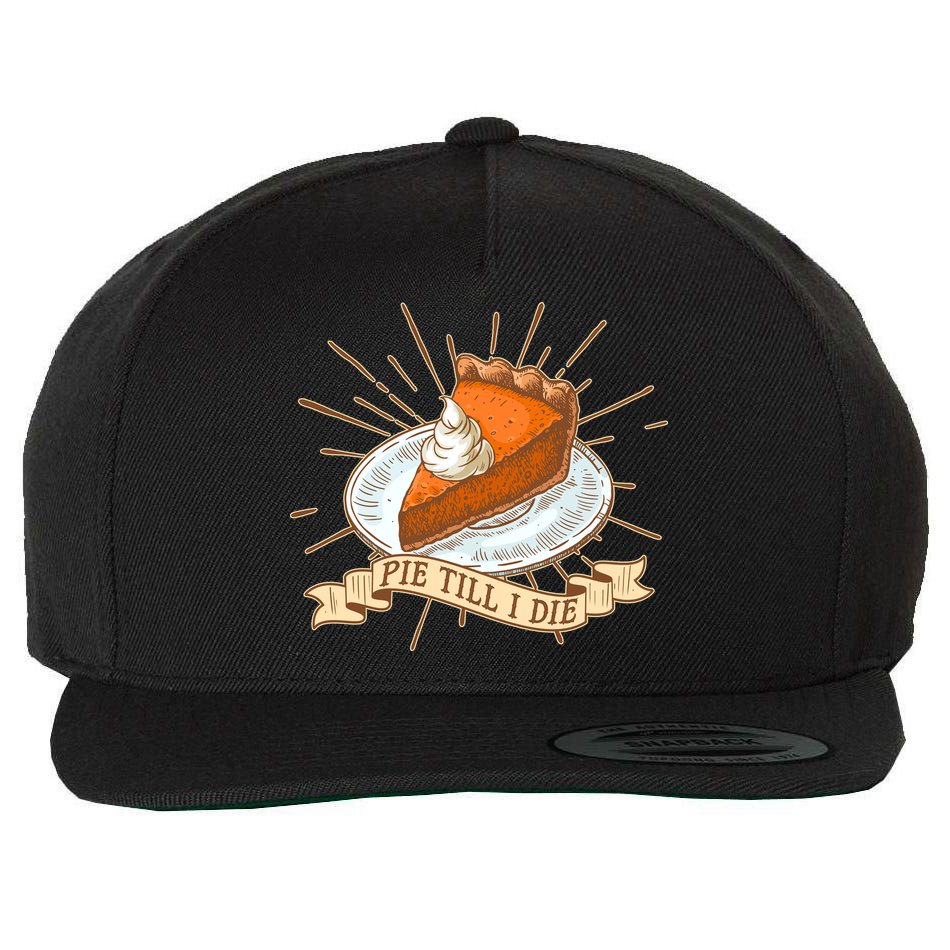 Pie Till I Die Wool Snapback Cap