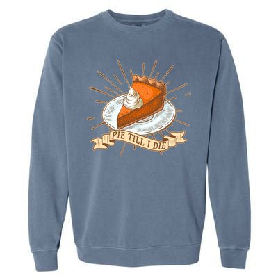 Pie Till I Die Garment-Dyed Sweatshirt