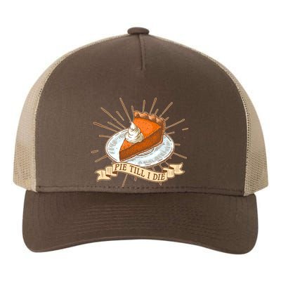 Pie Till I Die Yupoong Adult 5-Panel Trucker Hat