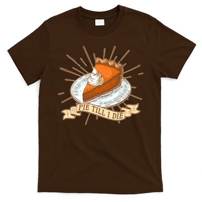 Pie Till I Die T-Shirt