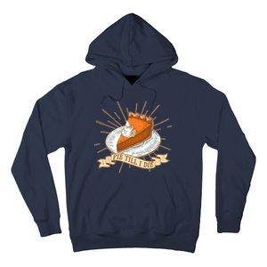 Pie Till I Die Hoodie