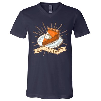 Pie Till I Die V-Neck T-Shirt