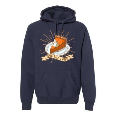 Pie Till I Die Premium Hoodie