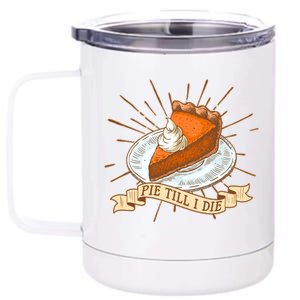 Pie Till I Die 12 oz Stainless Steel Tumbler Cup