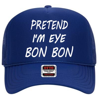 Pretend Im Eye Bon Bon Funny Bar Halloween Candy Costume Cool Gift High Crown Mesh Back Trucker Hat