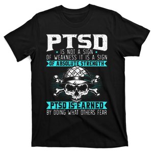 PTSD Is Earned By Doing What Others Fear Stress Disorder T-Shirt