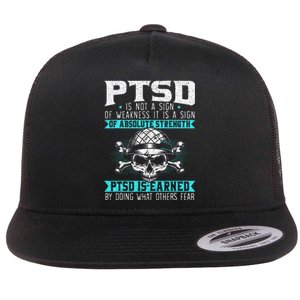 Ptsd Is Earned By Doing What Others Fear Stress Disorder Flat Bill Trucker Hat