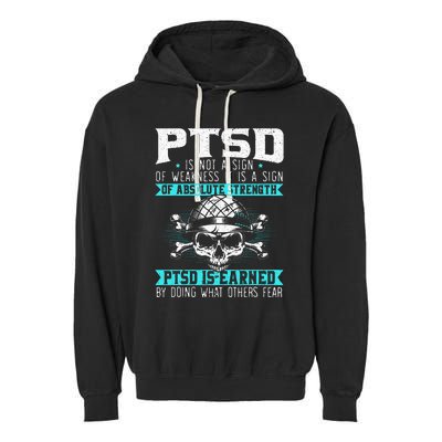 PTSD Is Earned By Doing What Others Fear Stress Disorder Garment-Dyed Fleece Hoodie