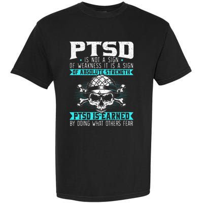 PTSD Is Earned By Doing What Others Fear Stress Disorder Garment-Dyed Heavyweight T-Shirt